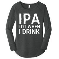 Ipa Lot When I Drink Women's Perfect Tri Tunic Long Sleeve Shirt