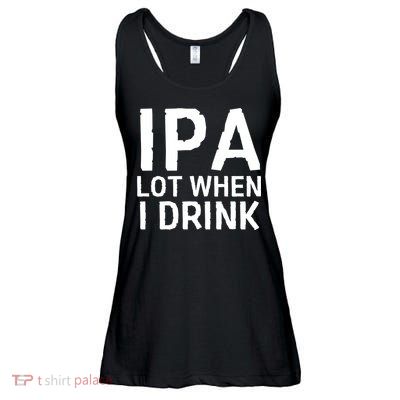 Ipa Lot When I Drink Ladies Essential Flowy Tank
