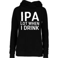 Ipa Lot When I Drink Womens Funnel Neck Pullover Hood