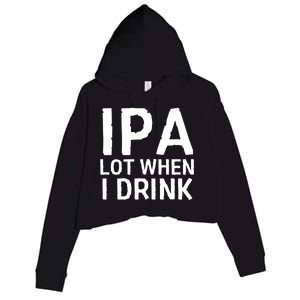 Ipa Lot When I Drink Crop Fleece Hoodie