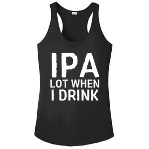 Ipa Lot When I Drink Ladies PosiCharge Competitor Racerback Tank