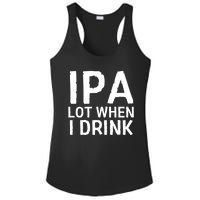 Ipa Lot When I Drink Ladies PosiCharge Competitor Racerback Tank