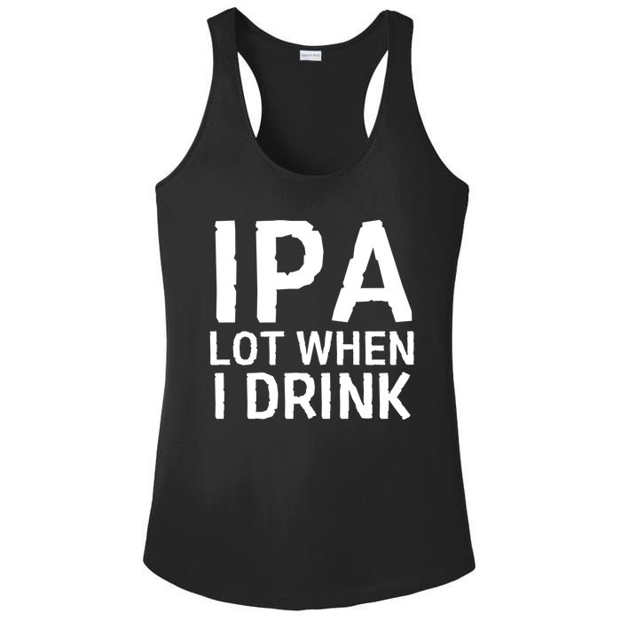 Ipa Lot When I Drink Ladies PosiCharge Competitor Racerback Tank