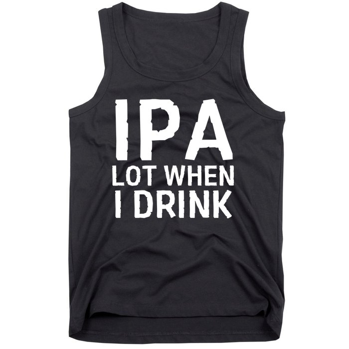 Ipa Lot When I Drink Tank Top