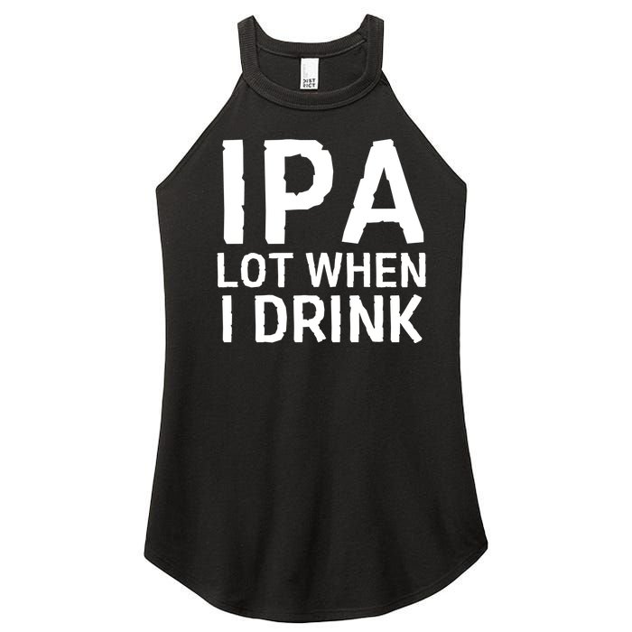 Ipa Lot When I Drink Women's Perfect Tri Rocker Tank