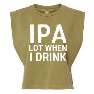 Ipa Lot When I Drink Garment-Dyed Women's Muscle Tee