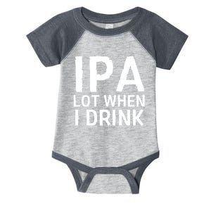 Ipa Lot When I Drink Infant Baby Jersey Bodysuit