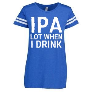 Ipa Lot When I Drink Enza Ladies Jersey Football T-Shirt