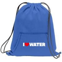 I Love Water Meaningful Gift Sweatshirt Cinch Pack Bag