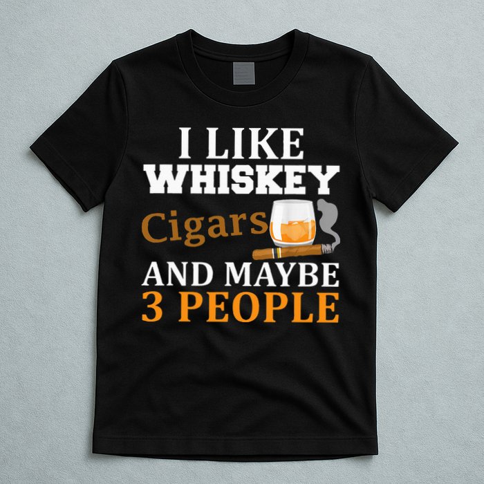 I Like Whiskey And Cigars And Maybe 3 People T-Shirt