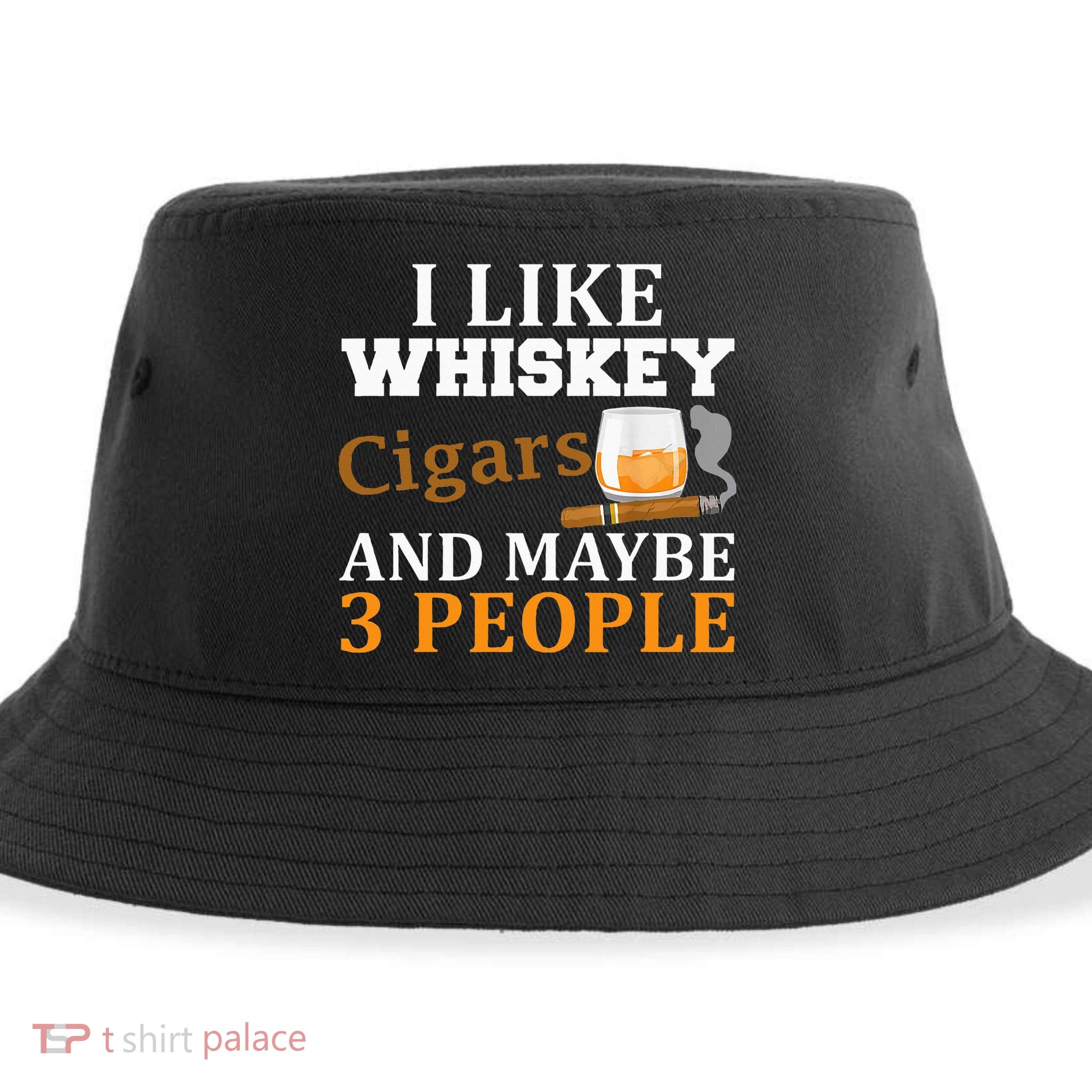 I Like Whiskey And Cigars And Maybe 3 People Sustainable Bucket Hat