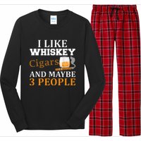 I Like Whiskey And Cigars And Maybe 3 People Long Sleeve Pajama Set