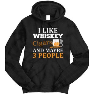 I Like Whiskey And Cigars And Maybe 3 People Tie Dye Hoodie