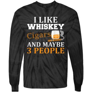 I Like Whiskey And Cigars And Maybe 3 People Tie-Dye Long Sleeve Shirt