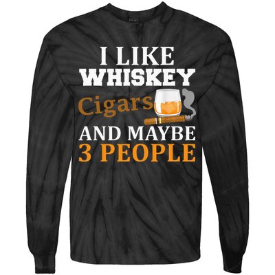 I Like Whiskey And Cigars And Maybe 3 People Tie-Dye Long Sleeve Shirt