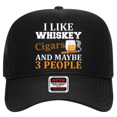 I Like Whiskey And Cigars And Maybe 3 People Trucker Hat
