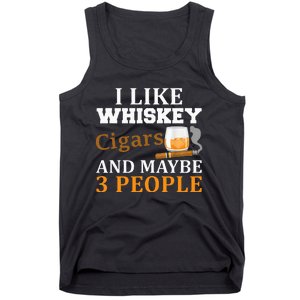 I Like Whiskey And Cigars And Maybe 3 People Tank Top