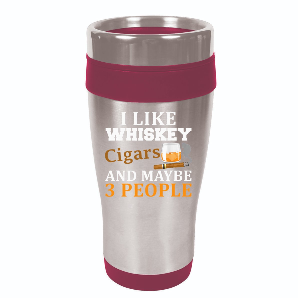I Like Whiskey And Cigars And Maybe 3 People 16oz Travel Tumbler