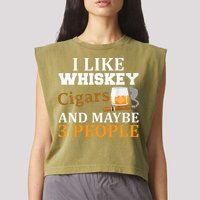 I Like Whiskey And Cigars And Maybe 3 People Garment-Dyed Women's Muscle Tee