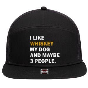 I Like Whiskey My Dog And Maybe 3 People Dog 7 Panel Mesh Trucker Snapback Hat