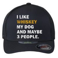 I Like Whiskey My Dog And Maybe 3 People Dog Flexfit Unipanel Trucker Cap