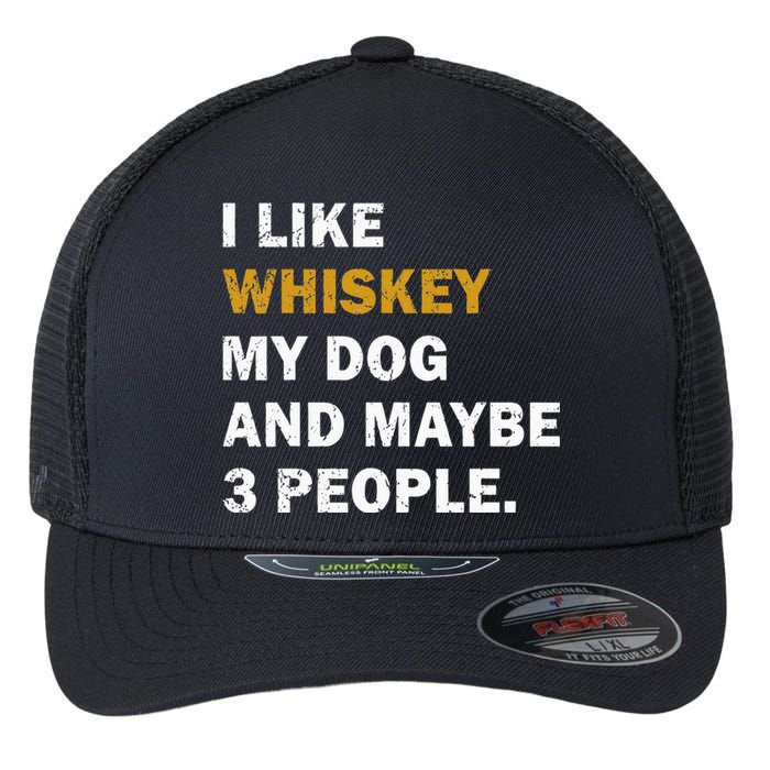 I Like Whiskey My Dog And Maybe 3 People Dog Flexfit Unipanel Trucker Cap