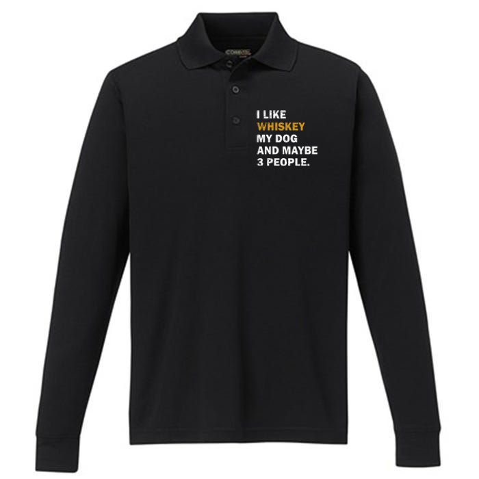 I Like Whiskey My Dog And Maybe 3 People Dog Performance Long Sleeve Polo