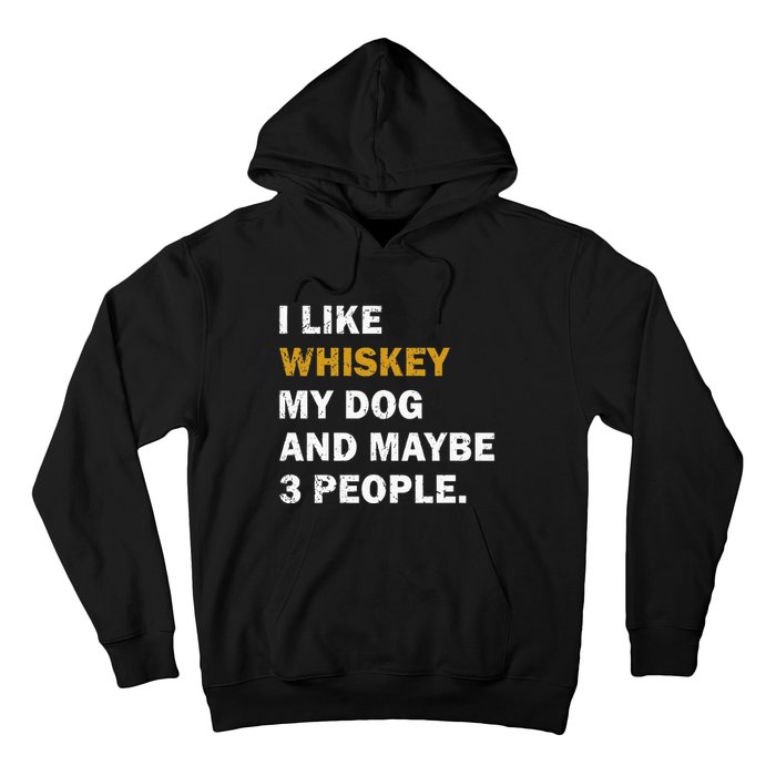 I Like Whiskey My Dog And Maybe 3 People Dog Hoodie