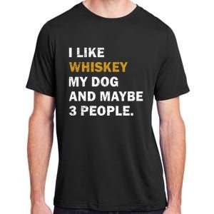 I Like Whiskey My Dog And Maybe 3 People Dog Adult ChromaSoft Performance T-Shirt