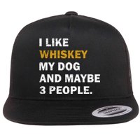 I Like Whiskey My Dog And Maybe 3 People Dog Flat Bill Trucker Hat