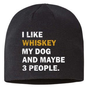 I Like Whiskey My Dog And Maybe 3 People Dog Sustainable Beanie