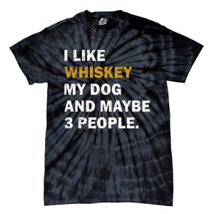 I Like Whiskey My Dog And Maybe 3 People Dog Tie-Dye T-Shirt