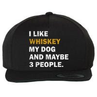 I Like Whiskey My Dog And Maybe 3 People Dog Wool Snapback Cap