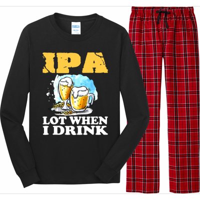 IPA Lot When I Drink Funny Drinking Beer Long Sleeve Pajama Set