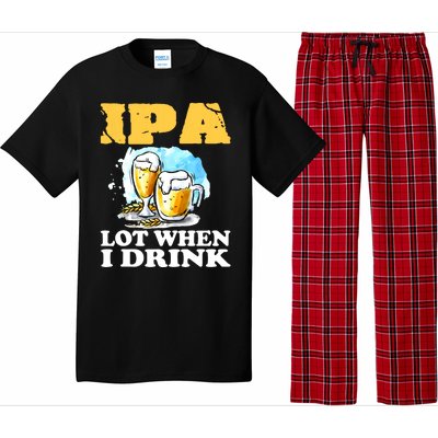 IPA Lot When I Drink Funny Drinking Beer Pajama Set