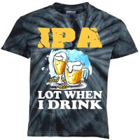 IPA Lot When I Drink Funny Drinking Beer Kids Tie-Dye T-Shirt