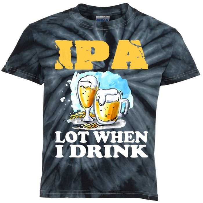 IPA Lot When I Drink Funny Drinking Beer Kids Tie-Dye T-Shirt