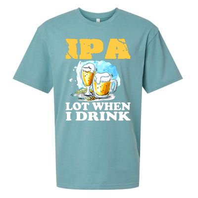 IPA Lot When I Drink Funny Drinking Beer Sueded Cloud Jersey T-Shirt