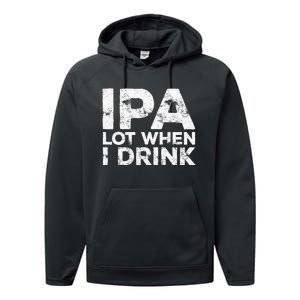 Ipa Lot When I Drink Beer Lover Performance Fleece Hoodie