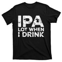 Ipa Lot When I Drink Beer Lover T-Shirt