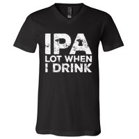 Ipa Lot When I Drink Beer Lover V-Neck T-Shirt