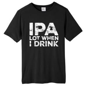 Ipa Lot When I Drink Beer Lover Tall Fusion ChromaSoft Performance T-Shirt