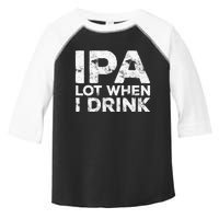 Ipa Lot When I Drink Beer Lover Toddler Fine Jersey T-Shirt