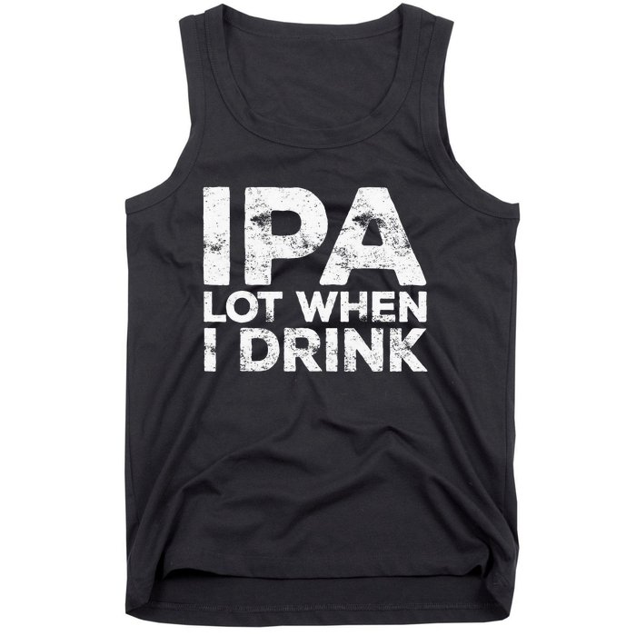 Ipa Lot When I Drink Beer Lover Tank Top