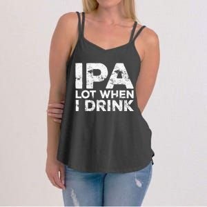 Ipa Lot When I Drink Beer Lover Women's Strappy Tank