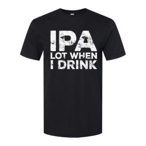 Ipa Lot When I Drink Beer Lover Softstyle CVC T-Shirt