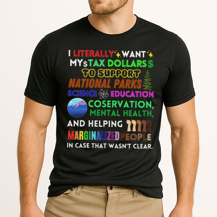 I Literally Want My Tax Dollars To Support National Parks Cooling Performance Crew T-Shirt