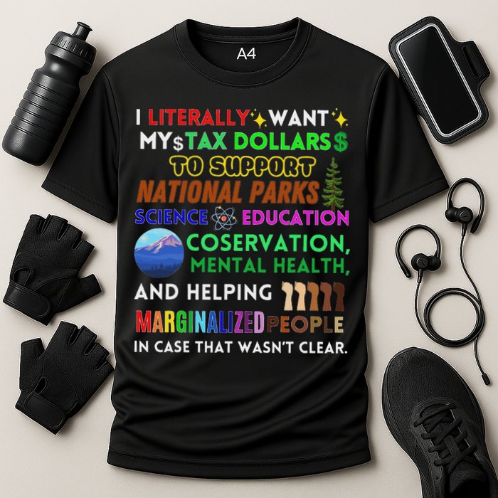 I Literally Want My Tax Dollars To Support National Parks Cooling Performance Crew T-Shirt