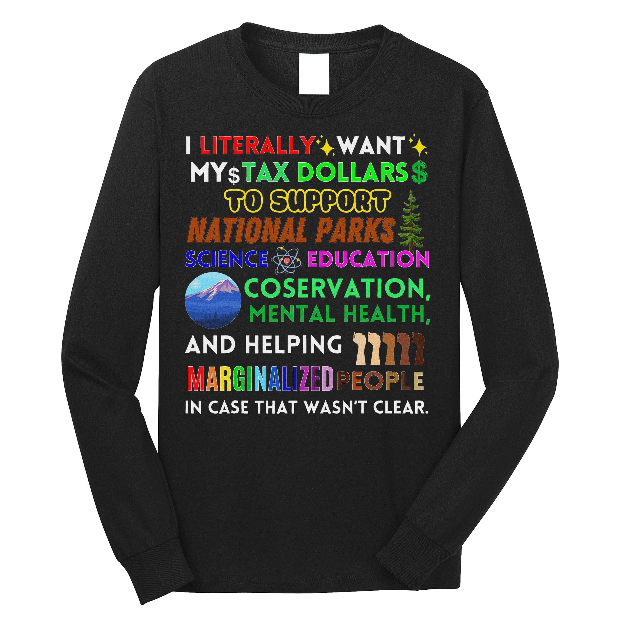 I Literally Want My Tax Dollars To Support National Parks Long Sleeve Shirt