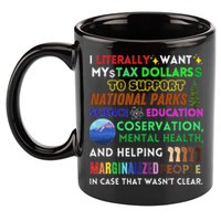 I Literally Want My Tax Dollars To Support National Parks 11oz C Handle Ceramic Mug